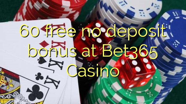 60- ը անվճար չեղյալ է համարում Bet365 Casino- ում