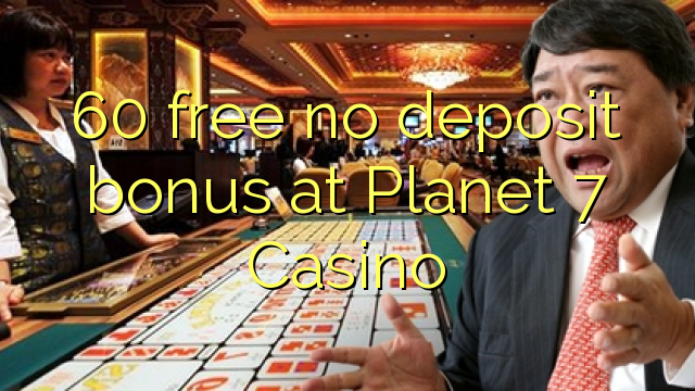 60 ຟຣີບໍ່ມີເງິນຝາກຢູ່ດາວ 7 Casino