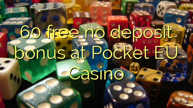 60 besplatno bez bonusa u Pocket EU Casinou