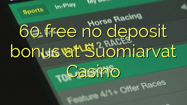 60 free no deposit bonus at Suomiarvat Casino