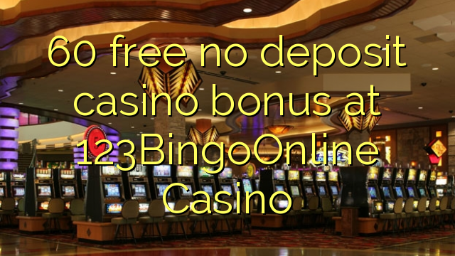 60 free no deposit casino bonus at 123BingoOnline Casino