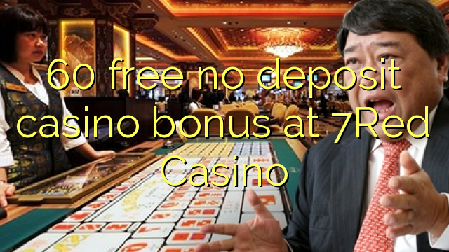 60 free no deposit casino bonus at 7Red Casino