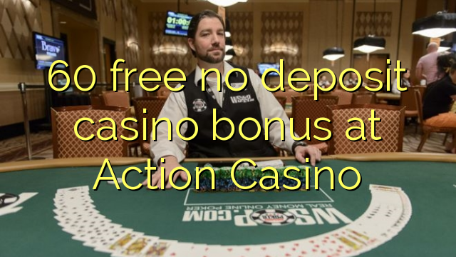 60 free no deposit casino bonus at Action Casino