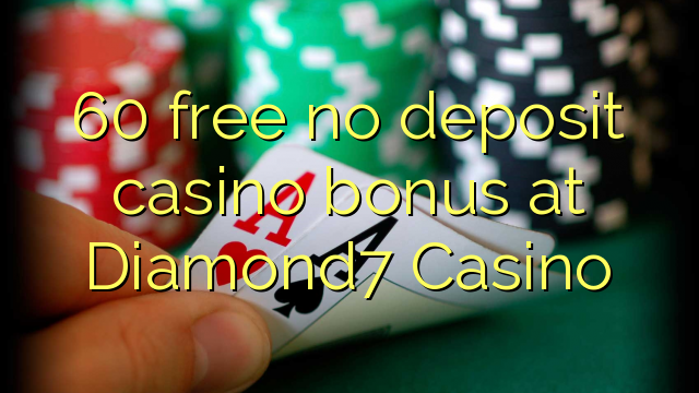 60 free no deposit casino bonus at Diamond7 Casino