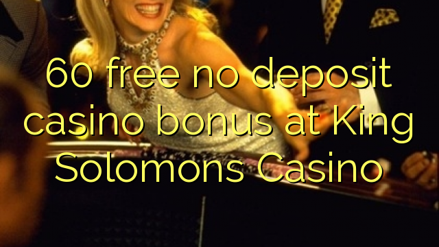 60 free no deposit casino bonus at King Solomons Casino