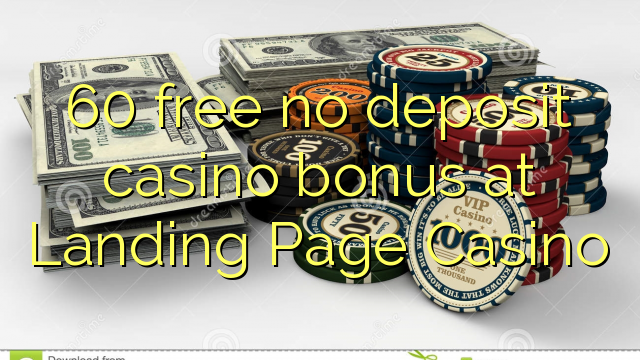 60 free no deposit casino bonus at Landing Page Casino