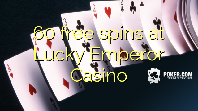 60 free spins at Lucky Emperor Casino