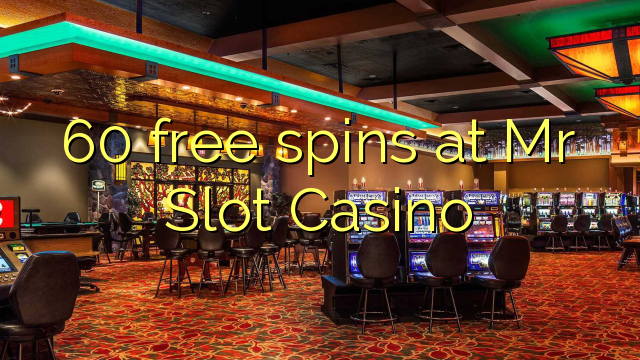 60 free spins at Mr Slot Casino