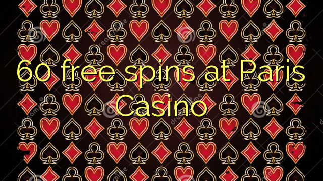 60 free spins at Paris Casino