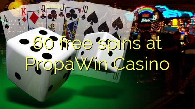 PropaWin Casino-д 60 үнэгүй оролдлого хийнэ