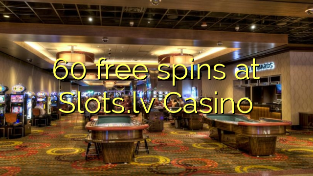 60 besplatne okreće u Casino Slots.lv