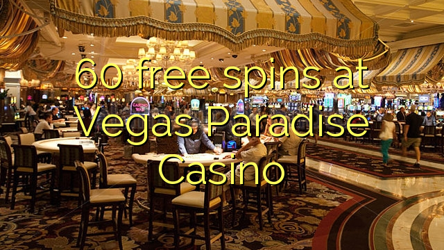 60 free spins at Vegas Paradise Casino