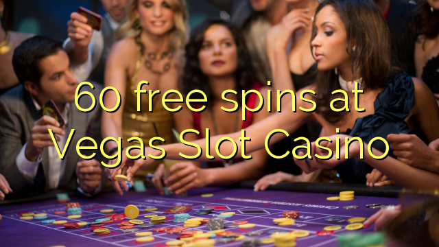 60 free spins at Vegas Slot Casino