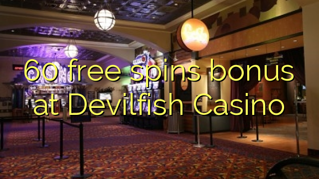 60 free spins bonus at Devilfish Casino