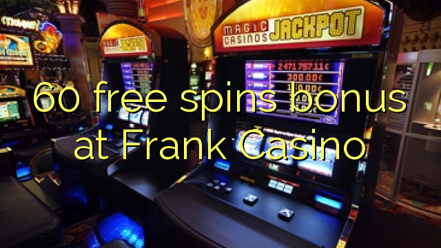 60 Free Spins Bonus bei Frank Casino