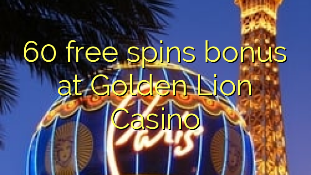 60 besplatno okreće bonus u Golden Lion Casinou