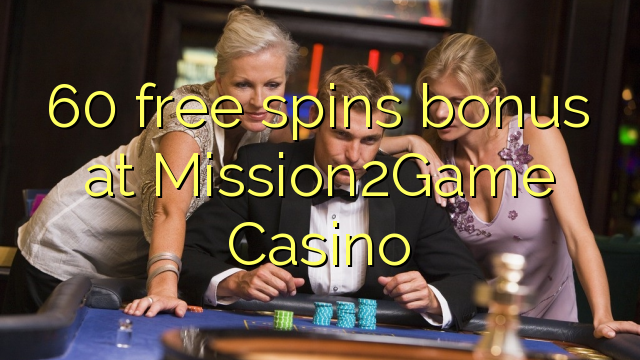 Mission60Game казинода 2 тегін тегін спин-бонус сыйлығы
