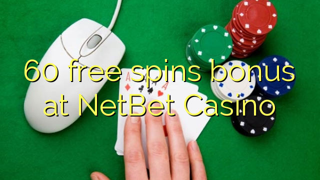 60 gratis spins bonus by NetBet Casino