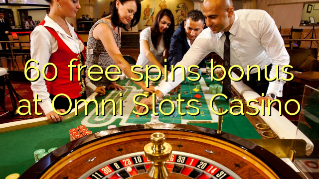 60 free spins bonus at Omni Slots Casino