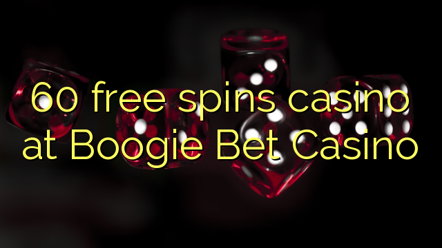 60 free spins casino at Boogie Bet Casino