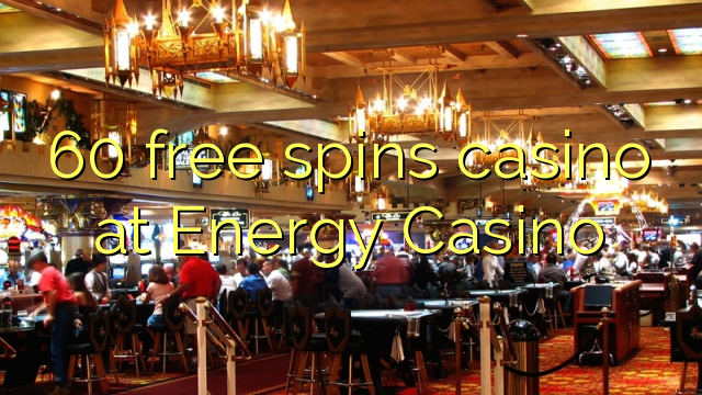 Ang 60 free spins casino sa Energy Casino