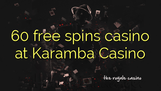 60 free spins casino at Karamba Casino