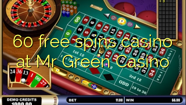 60 free spins casino at Mr Green Casino