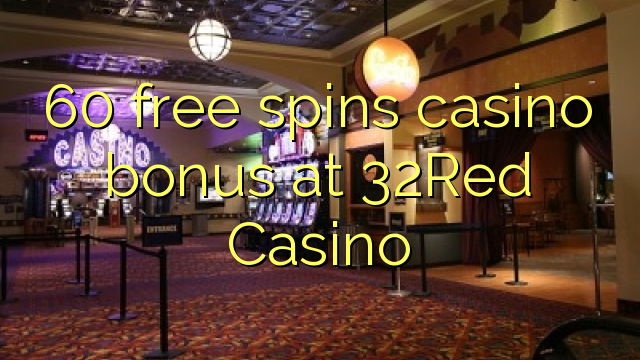 60 free casino bonus sa 32Red Casino