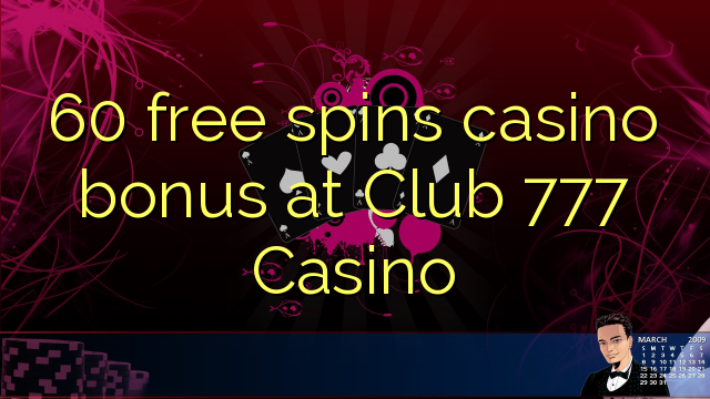 60 free spins casino bonus at Club 777 Casino