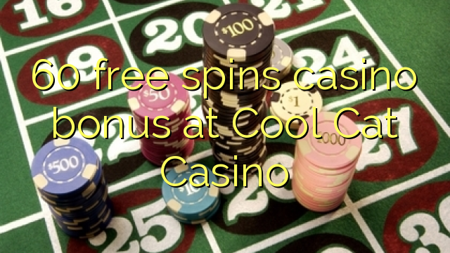 60 free spins casino bonus at Cool Cat Casino