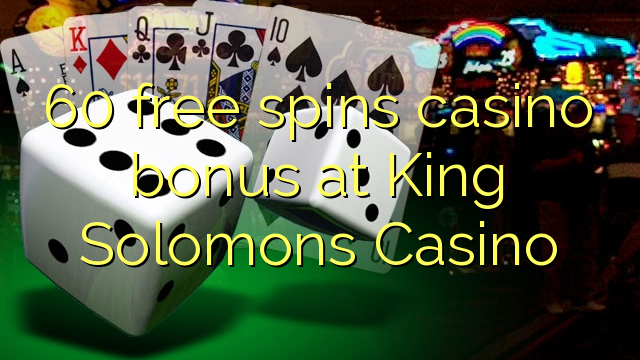 60 free spins casino bonus at King Solomons Casino