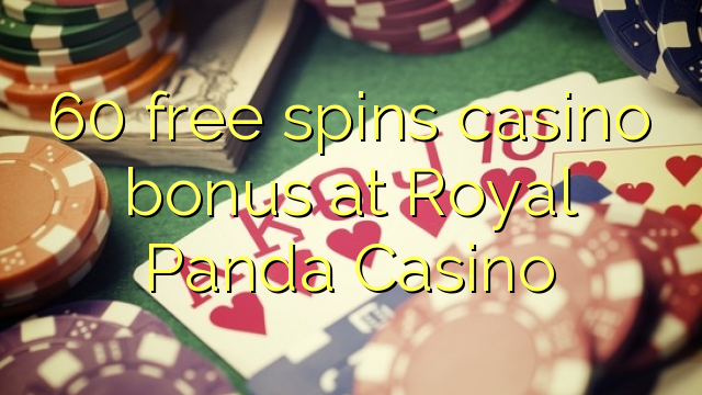 60 frije spins casino bonus by Royal Panda Casino