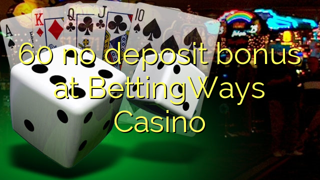 60 bono sin depósito en Casino BettingWays