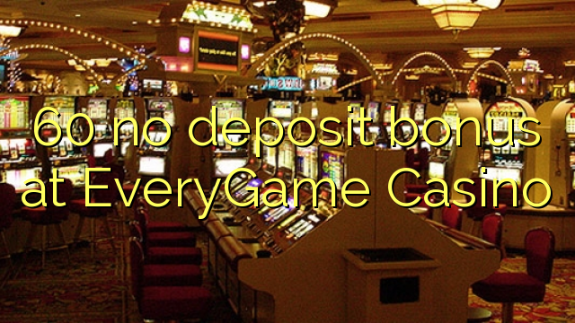 60 no deposit bonus at EveryGame Casino