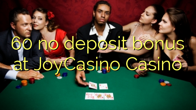 60 no deposit bonus at JoyCasino 