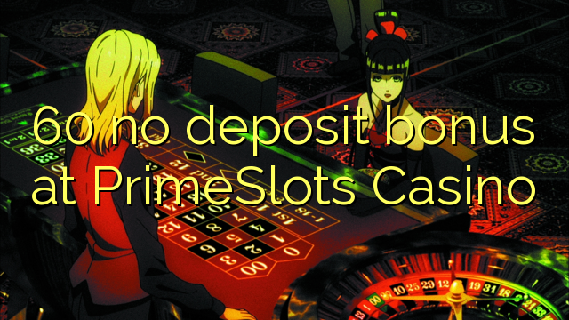 I-60 ayikho ibhonasi ye-deposit ku-PrimeSlots Casino