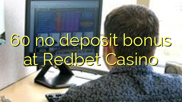 60 no paga cap dipòsit al Redbet Casino