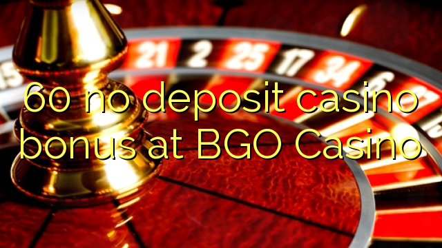 60 euweuh deposit kasino bonus di BGO Kasino