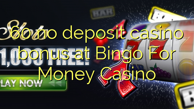 60 no deposit casino bonus at Bingo For Money Casino