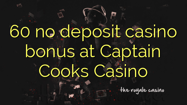 60 bez kasínového bonusu v kasíne Captain Cooks