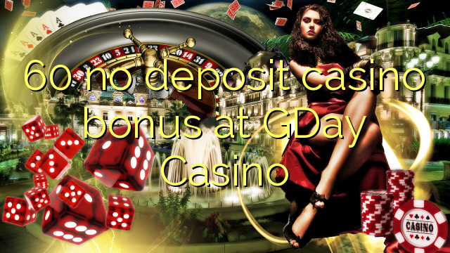 60 ingen innskudd casino bonus på GDay Casino