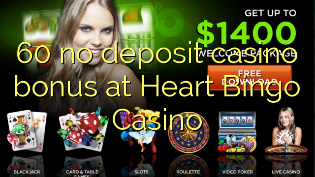 60 no deposit casino bonus at Heart Bingo Casino