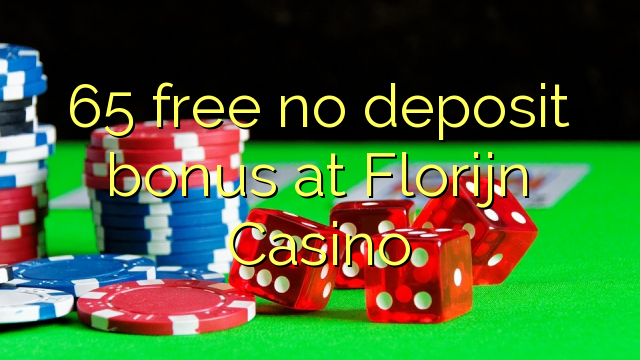 65 free no deposit bonus at Florijn Casino