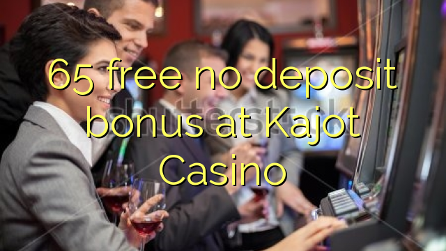 65 free no deposit bonus at Kajot Casino