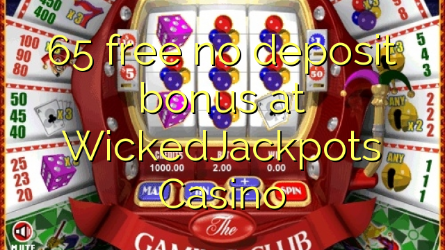 65 free no deposit bonus at WickedJackpots Casino