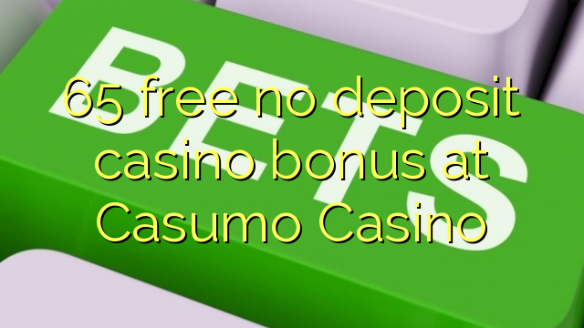 65 free no deposit casino bonus at Unique Casino