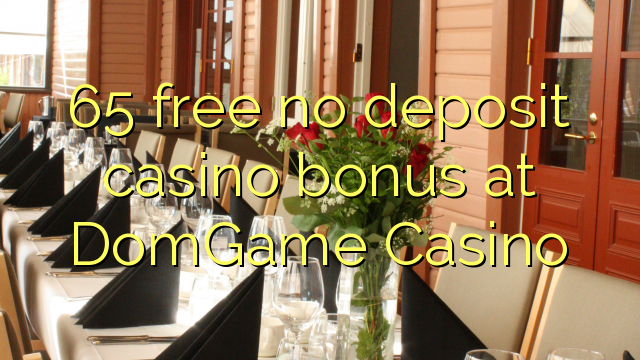DomName Casino的65免费存款赌场奖金