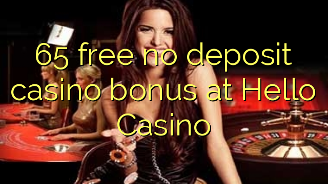 65 libre bonus de casino de dépôt au Casino Bonjour