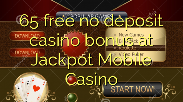 65 wewete kahore bonus tāpui Casino i Jackpot Mobile Casino