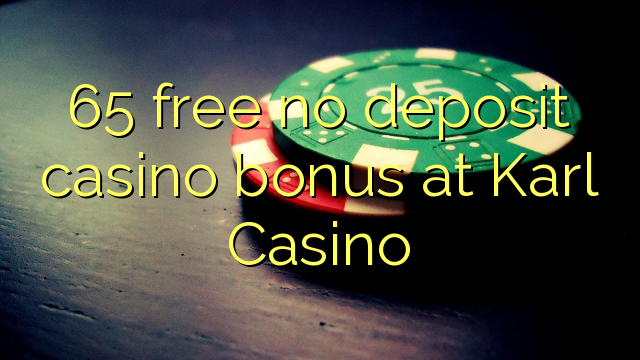 Ang 65 libre nga walay deposit casino bonus sa Karl Casino